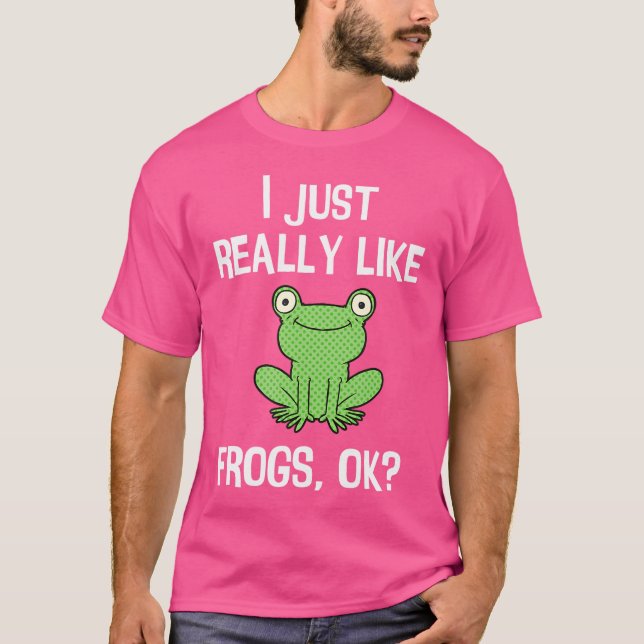 Lustigt att jag bara Verkligen som Frogs OK I Kärl T Shirt (Framsida)