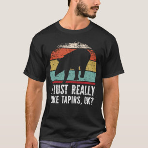 Lustigt att jag bara Verkligen som Tapirs okej? T Shirt