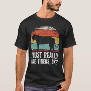 Lustigt att jag bara Verkligen som Tigers okej? T Shirt