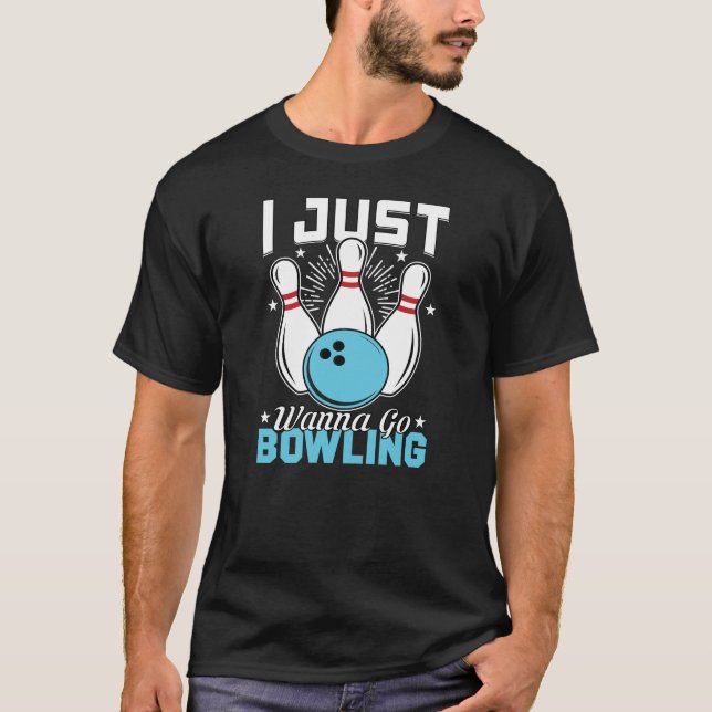 Lustigt att jag bara vill åka Bowling Game Sport T Shirt (Framsida)
