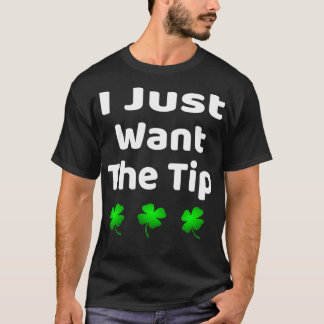 Lustigt att jag bara vill ha "Tip St Patrickx27s D T Shirt