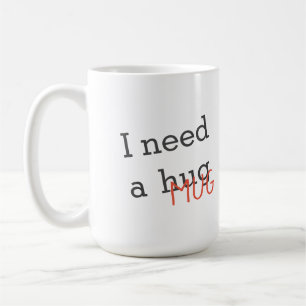 Lustigt att jag behöver en Anpassningsbar av Hug M Kaffemugg
