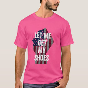 Lustigt att jag får mina skor t shirt