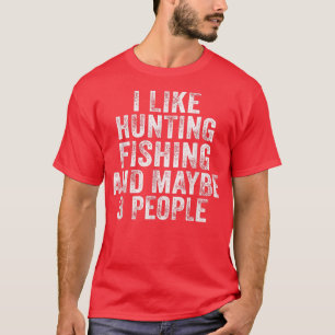 Lustigt att jag gillar jakt på fiske, kanske 3 män t shirt
