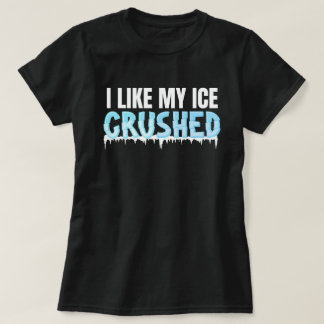Lustigt att jag gillar min is som krossat underbar t shirt