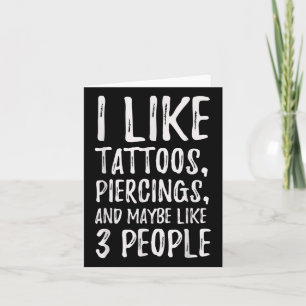 Lustigt att jag gillar Tattoos, Piercings och kans Kort