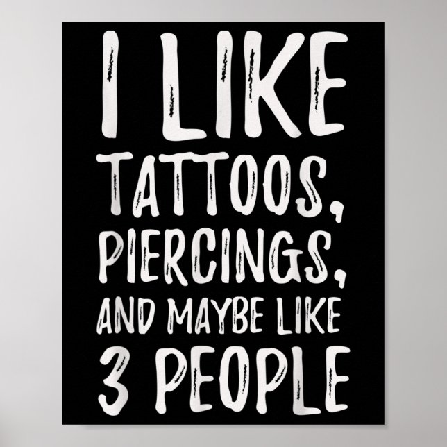 Lustigt att jag gillar Tattoos, Piercings och kans Poster (Framsidan)