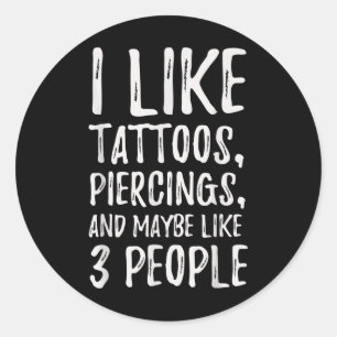 Lustigt att jag gillar Tattoos, Piercings och kans Runt Klistermärke