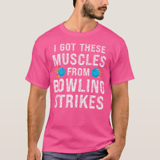 Lustigt att jag Har dessa muskler från Bowling Str T Shirt
