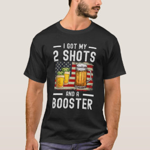Lustigt att jag Har mina två skott och en booster T Shirt