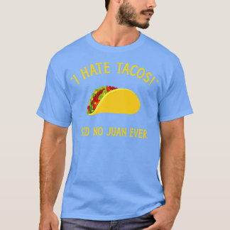 Lustigt att jag hatar tacos sa ingen juan någonsin t shirt