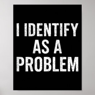 Lustigt att jag identifierar mig som ett problem b poster