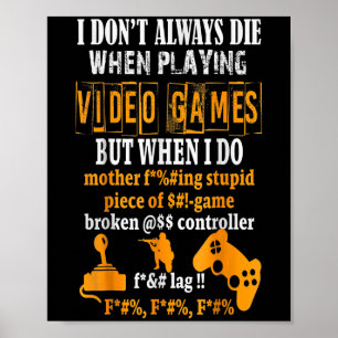 Lustigt att jag inte alltid dör i videospel, men n poster