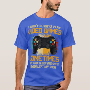 Lustigt att jag inte alltid spelar videospel med g t shirt