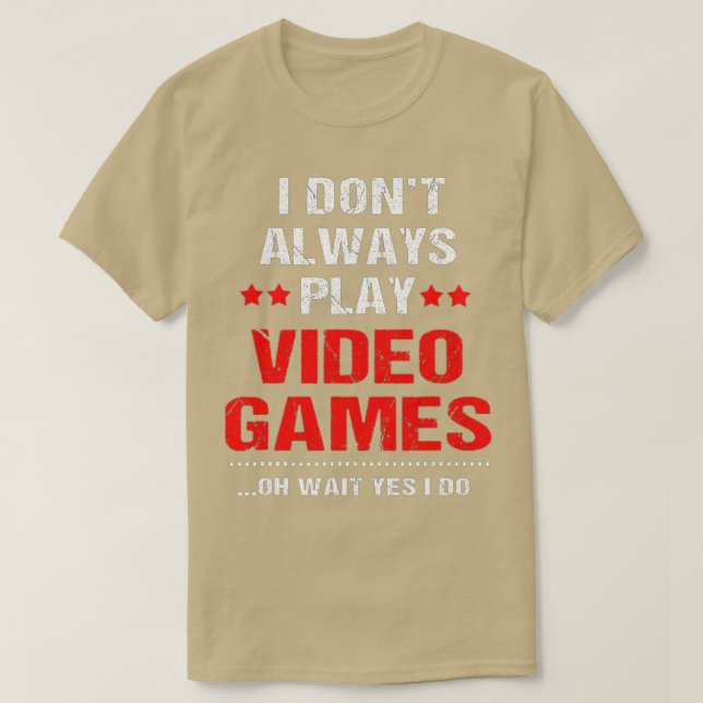 Lustigt att jag inte alltid spelar videospel t shirt (Design framsida)
