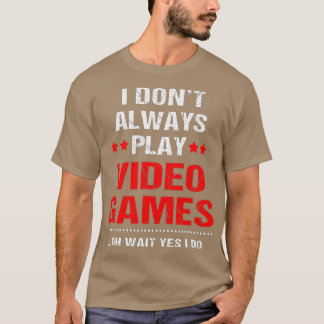 Lustigt att jag inte alltid spelar videospel t shirt