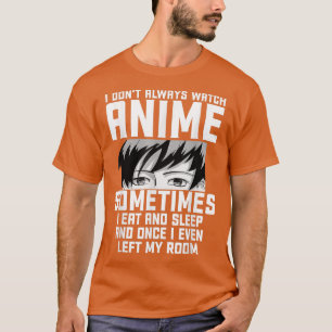Lustigt att jag inte alltid tittar på animerad ani t shirt