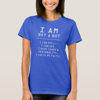 Lustigt att jag inte är en bot... t shirt