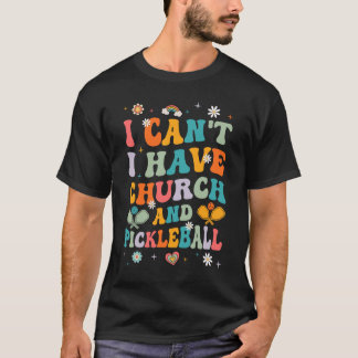 Lustigt att jag inte kan ha kyrka och Pickleball A T Shirt