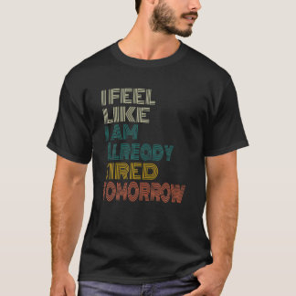 Lustigt att jag redan är trött i morgon Vinta T Shirt