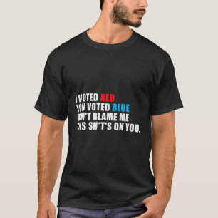 Lustigt att jag röstade rött att du röstade blått t shirt