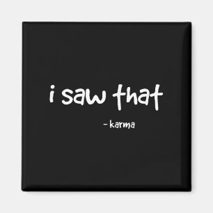 Lustigt att jag såg Karma. Sarcastic Joke Family T Magnet