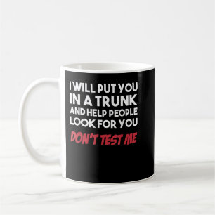 Lustigt att jag sätter dig i en trunk och hjälper kaffemugg