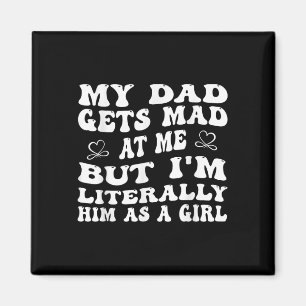 Lustigt att min Pappa blev mad på mig, men jag är Magnet