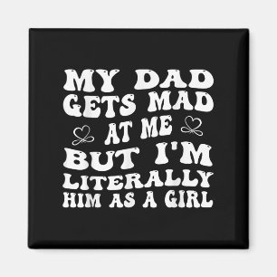 Lustigt att min Pappa blev mad på mig, men jag är Magnet