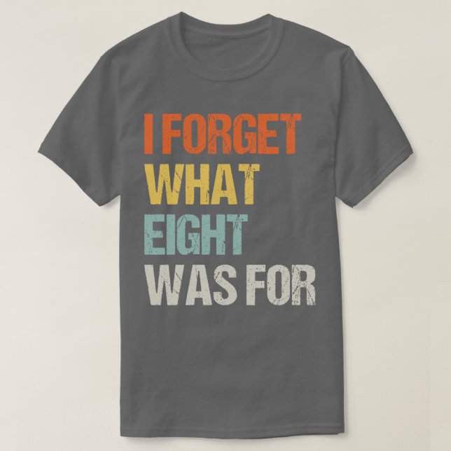 Lustigt att säga att jag glömmer vad som var åtta  t shirt (Design framsida)