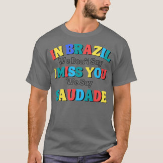 Lustigt att säga att vi inte säger att jag saknar  t shirt