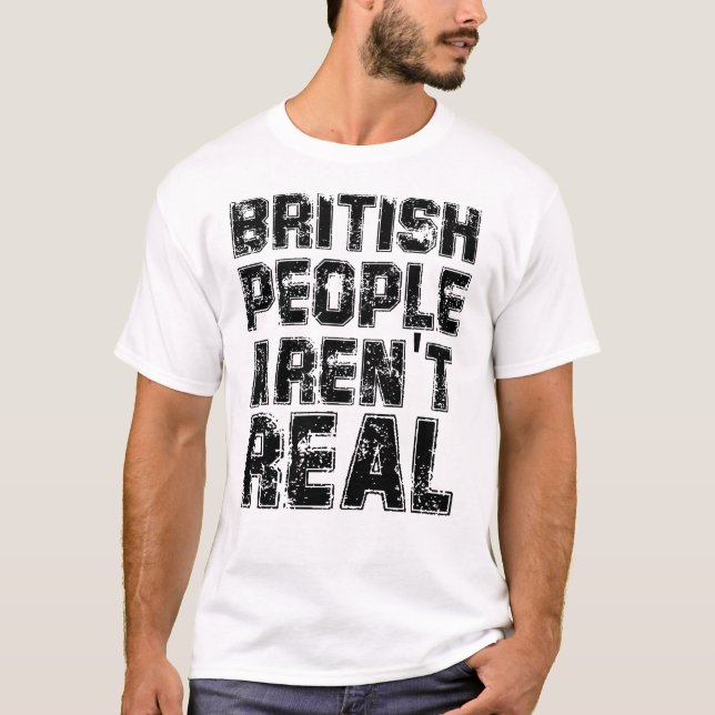 Lustigt att säga brittiska folk är inte riktigt T- T Shirt (Framsida)