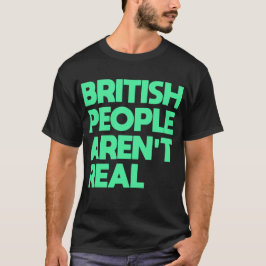 Lustigt att säga brittiskt folk är inte sant t shirt