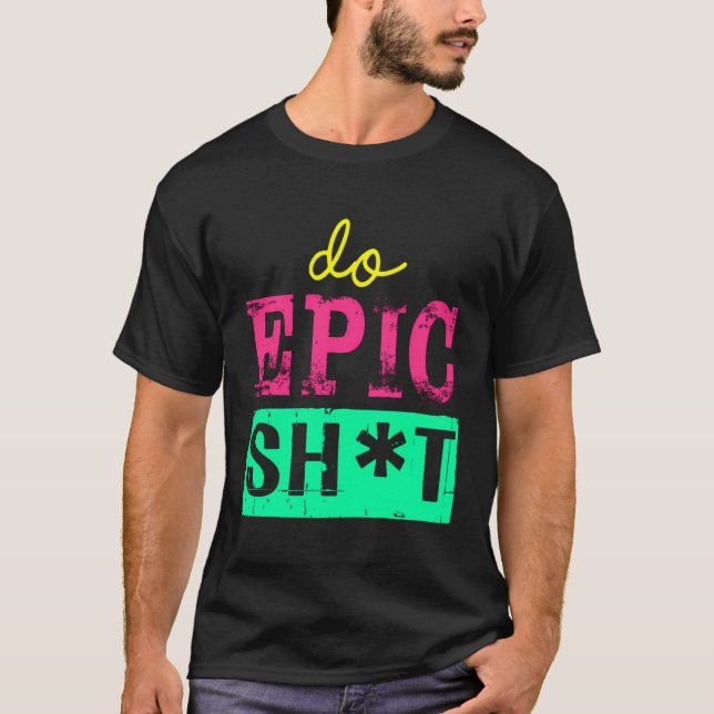 Lustigt att säga för självstarter do Epic Sht T Shirt (Framsida)