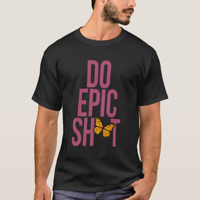 Lustigt att säga för självstarter do Epic Sht T Shirt (Framsida)