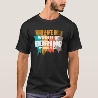 Lustigt att säga LIV SKULLE BORTA UTAN MIG Novel T Shirt