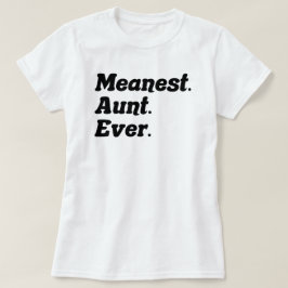 Lustigt att säga Meanest Moster, Gag Gift för Most T Shirt