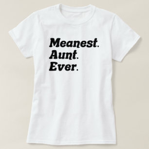Lustigt att säga Meanest Moster, Gag Gift för Most T Shirt