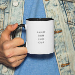 Lustigt att säga Modern Coworking Birthday-citat Två-Tonad Mugg<br><div class="desc">Trendig,  snyggt,  lustigt kaffe mugg som säger "Shu duh fuh kopp" i modern typografi på det tvåtonade kaffet mugg. Perfektens födelsedagspresent till fantastisk-medarbetaren,  kompis,  bistie eller pojkvän. Finns i många fler insida färg.</div>