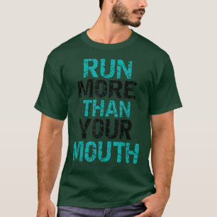Lustigt att springa är Springa mer än din mun T Shirt