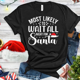 Lustigt att vänta hela natten på tomten t shirt