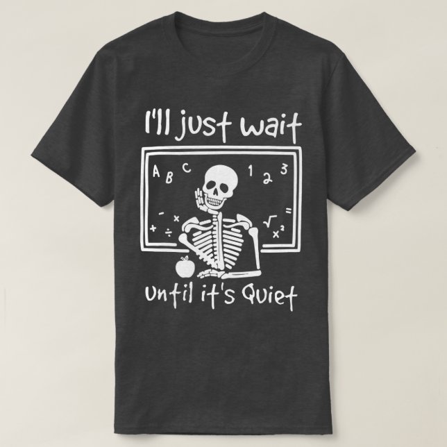 Lustigt att vänta tills det är Quiet Skeleton Tea T Shirt (Design framsida)