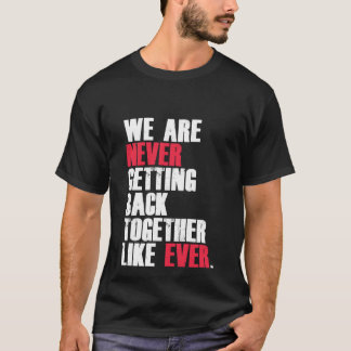 Lustigt att vi aldrig kommer tillbaka tillsammans t shirt