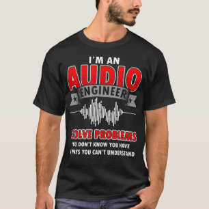 Lustigt Audio Ingenjör citerar I Lös problem Ljud T Shirt