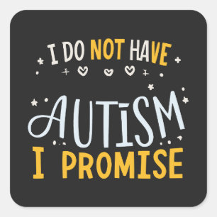 Lustigt Autismcitat jag har ingen autism jag lovar Fyrkantigt Klistermärke
