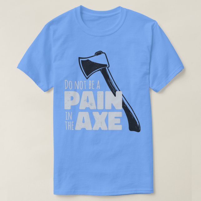 Lustigt Ax Hatchet Pun Pain i Ax T Shirt (Design framsida)
