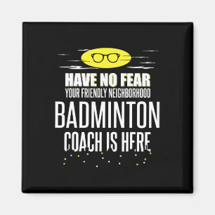 Lustigt Badminton Coach - ingen rädsla! Magnet