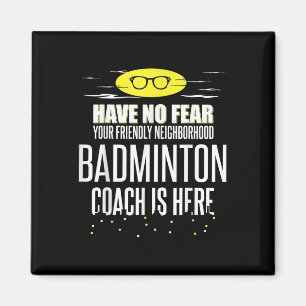 Lustigt Badminton Coach - ingen rädsla! Magnet