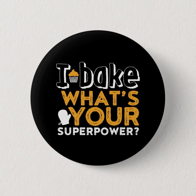 Lustigt Baker-citat I Bake What's Superpower? Knapp (Framsida)