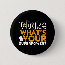 Lustigt Baker-citat I Bake What's Superpower? Knapp